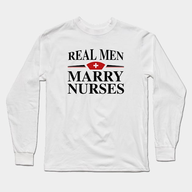 Real Men Marry Nurses Long Sleeve T-Shirt by VectorPlanet